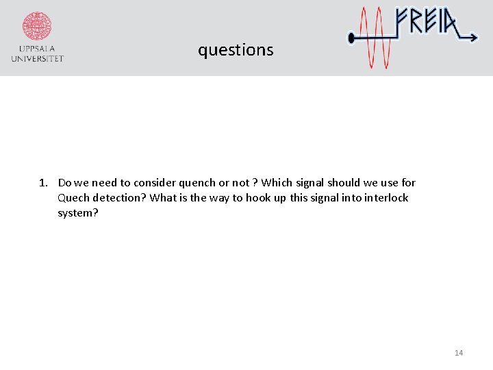 questions 1. Do we need to consider quench or not ? Which signal should