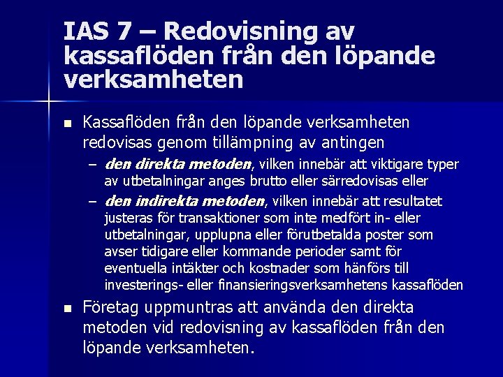 IAS 7 – Redovisning av kassaflöden från den löpande verksamheten n Kassaflöden från den