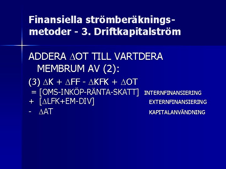 Finansiella strömberäkningsmetoder - 3. Driftkapitalström ADDERA OT TILL VARTDERA MEMBRUM AV (2): (3) K