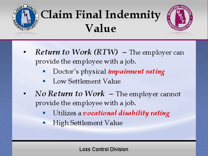 Claim Final Indemnity Value • Return to Work (RTW) – The employer can provide
