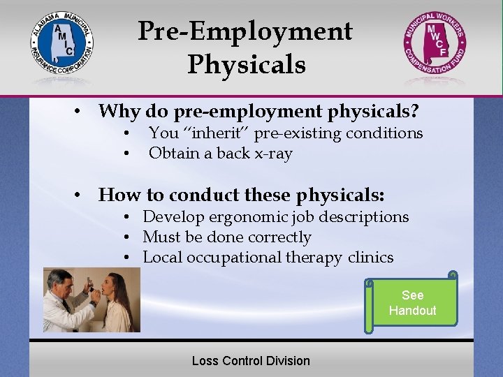 Pre-Employment Physicals • Why do pre-employment physicals? • • You “inherit” pre-existing conditions Obtain