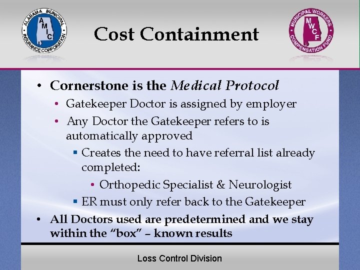 Cost Containment • Cornerstone is the Medical Protocol • Gatekeeper Doctor is assigned by