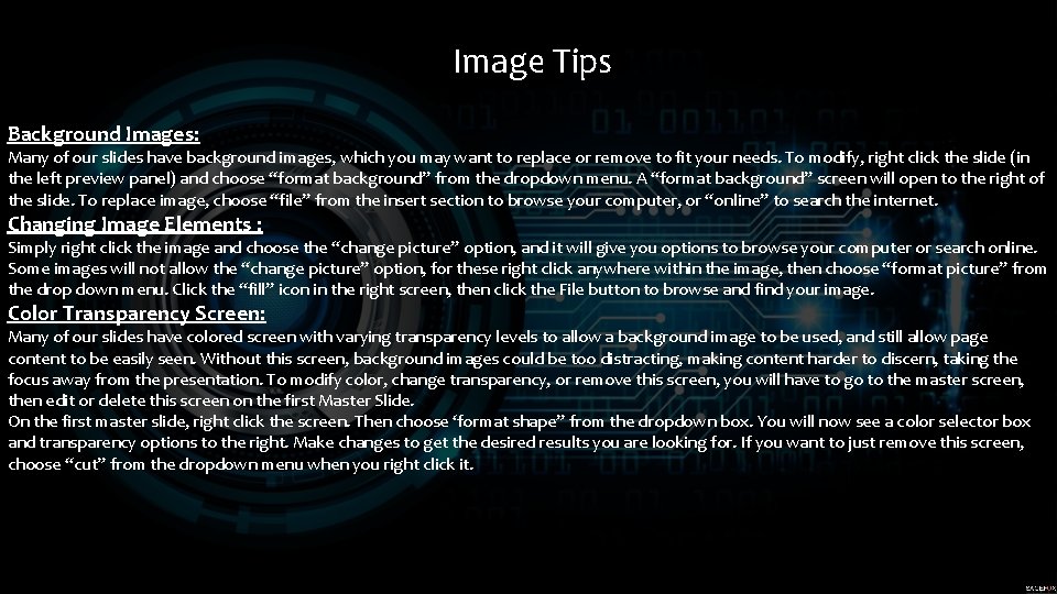 Image Tips Background Images: Many of our slides have background images, which you may