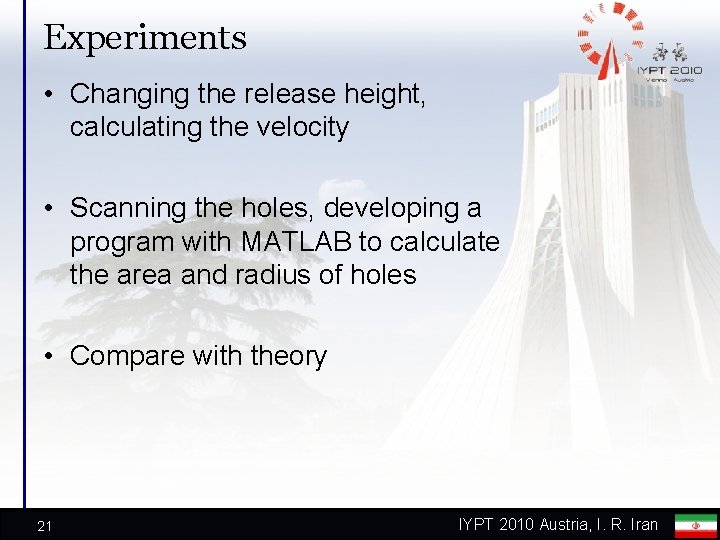 Experiments • Changing the release height, calculating the velocity • Scanning the holes, developing