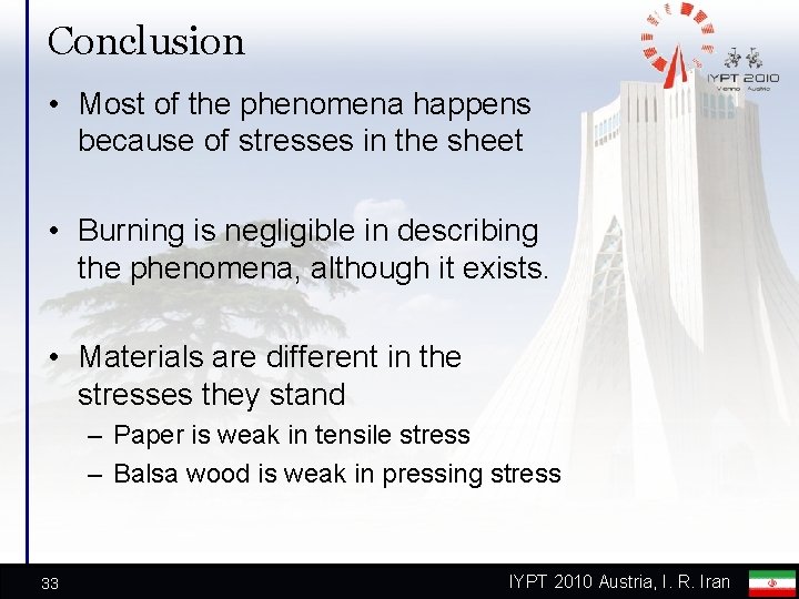 Conclusion • Most of the phenomena happens because of stresses in the sheet •