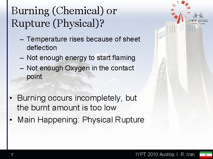 Burning (Chemical) or Rupture (Physical)? – Temperature rises because of sheet deflection – Not