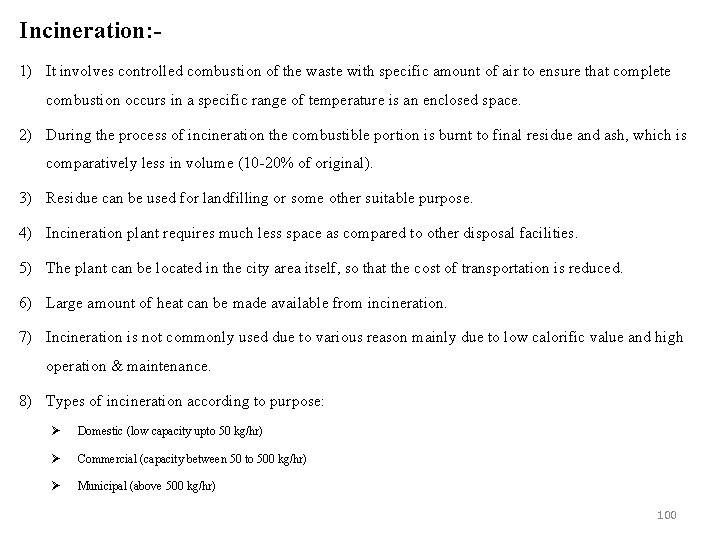 Incineration: 1) It involves controlled combustion of the waste with specific amount of air