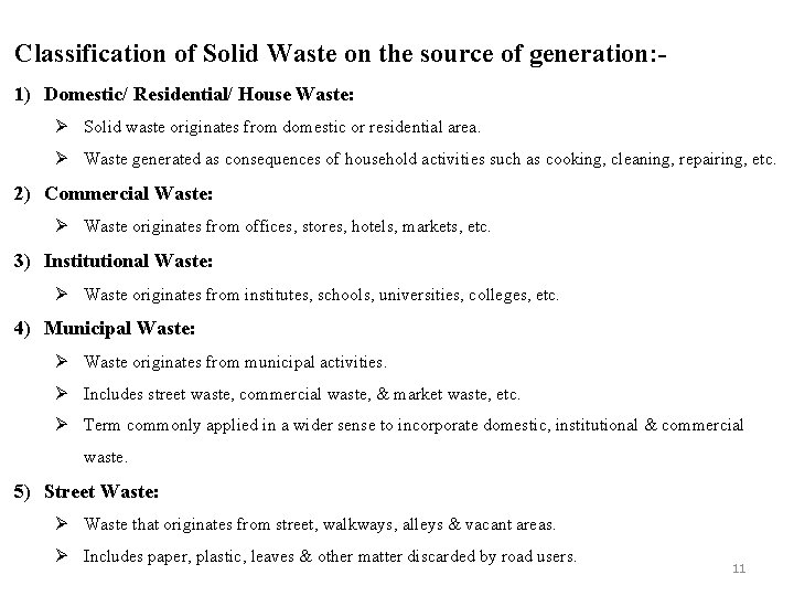 Classification of Solid Waste on the source of generation: 1) Domestic/ Residential/ House Waste: