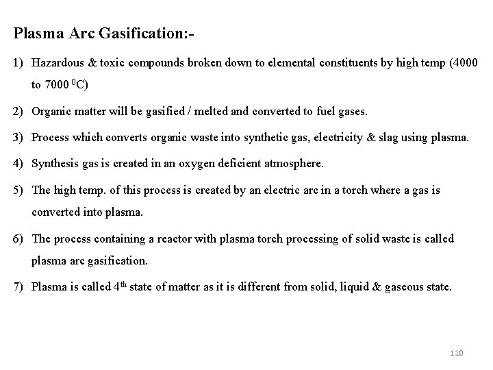Plasma Arc Gasification: 1) Hazardous & toxic compounds broken down to elemental constituents by