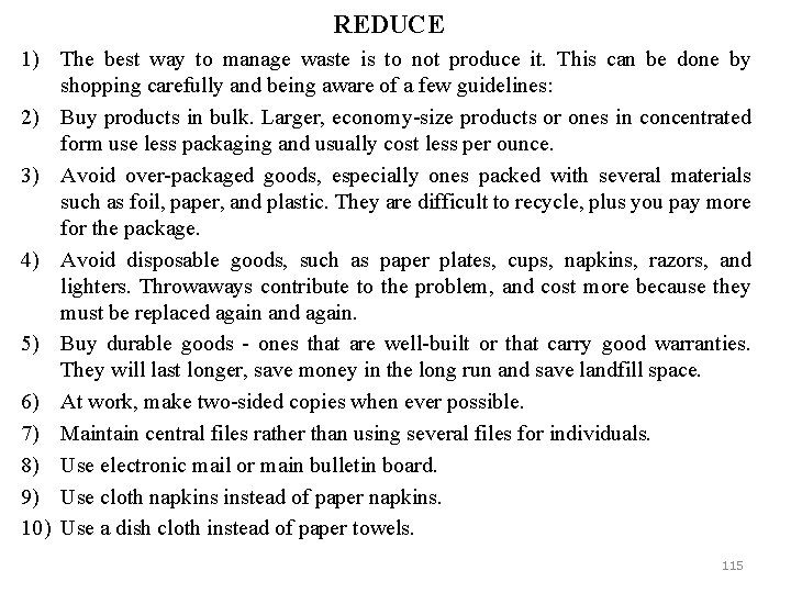 REDUCE 1) The best way to manage waste is to not produce it. This