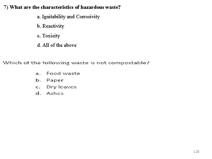 7) What are the characteristics of hazardous waste? a. Ignitability and Corrosivity b. Reactivity
