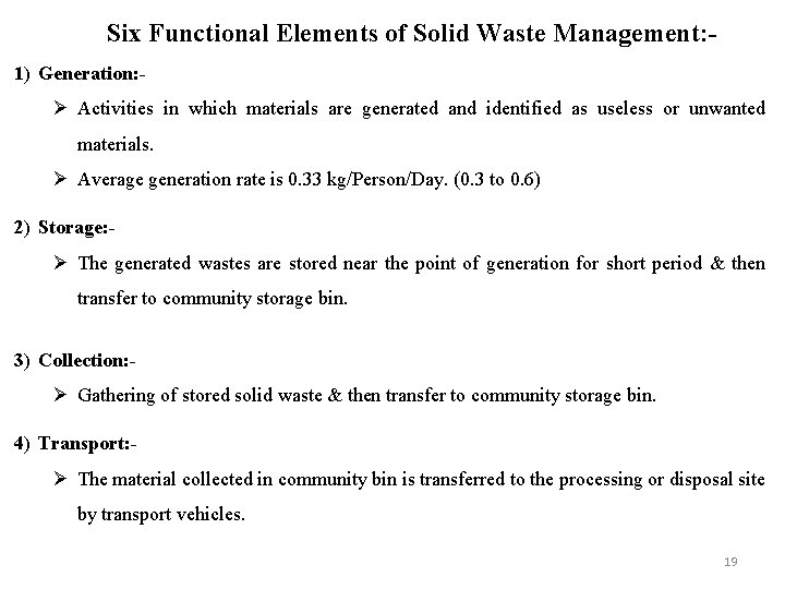 Six Functional Elements of Solid Waste Management: 1) Generation: Ø Activities in which materials