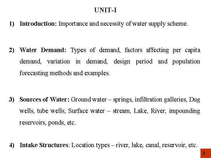 UNIT-I 1) Introduction: Importance and necessity of water supply scheme. 2) Water Demand: Types