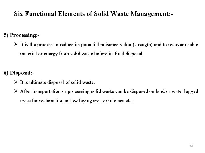 Six Functional Elements of Solid Waste Management: 5) Processing: Ø It is the process