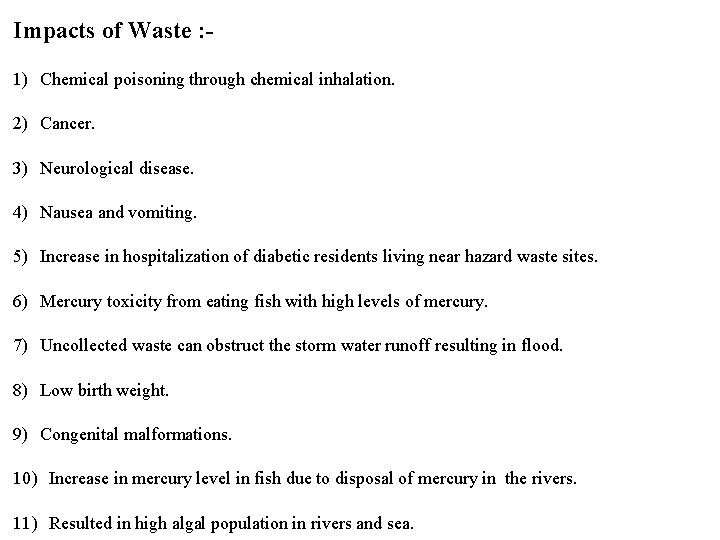 Impacts of Waste : 1) Chemical poisoning through chemical inhalation. 2) Cancer. 3) Neurological