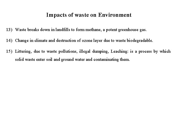 Impacts of waste on Environment 13) Waste breaks down in landfills to form methane,
