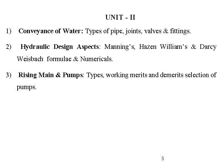 UNIT - II 1) Conveyance of Water: Types of pipe, joints, valves & fittings.