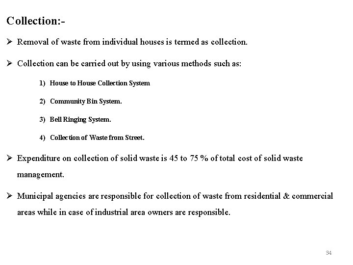 Collection: Ø Removal of waste from individual houses is termed as collection. Ø Collection