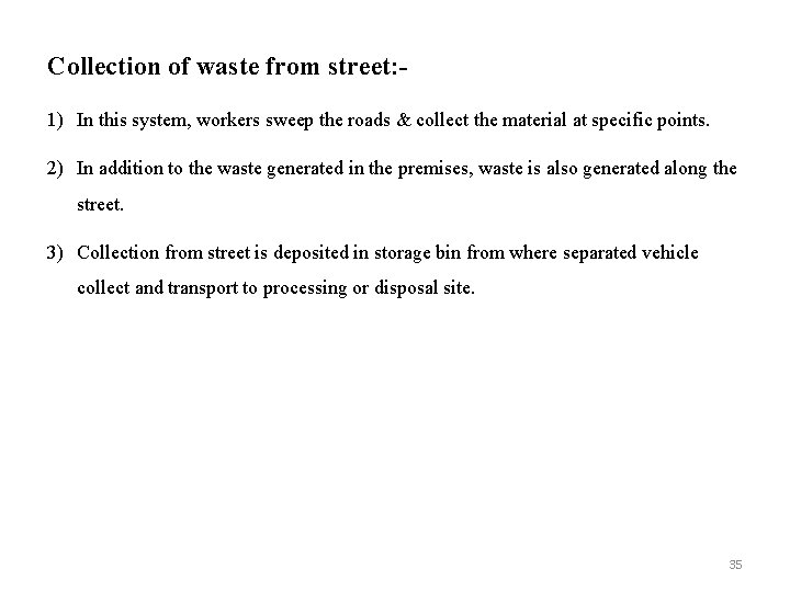 Collection of waste from street: 1) In this system, workers sweep the roads &