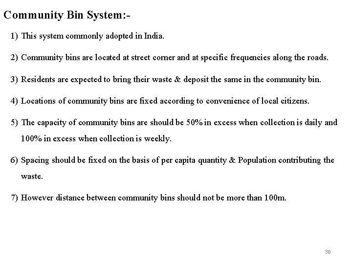 Community Bin System: 1) This system commonly adopted in India. 2) Community bins are