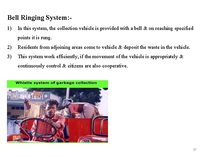 Bell Ringing System: 1) In this system, the collection vehicle is provided with a