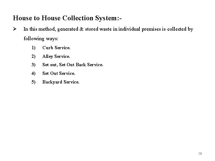 House to House Collection System: Ø In this method, generated & stored waste in