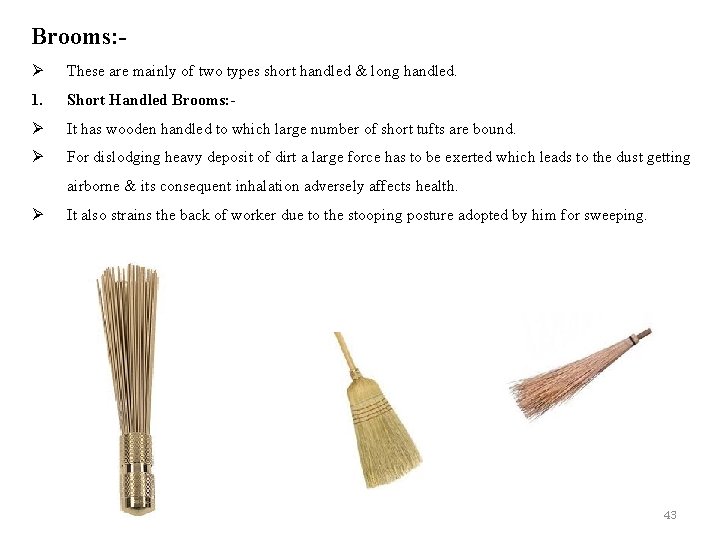 Brooms: Ø These are mainly of two types short handled & long handled. 1.