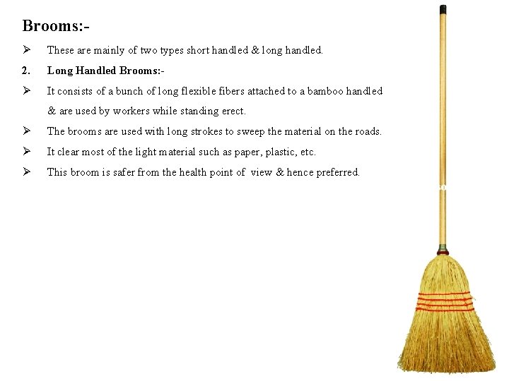 Brooms: Ø These are mainly of two types short handled & long handled. 2.