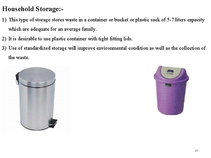 Household Storage: 1) This type of storage stores waste in a container or bucket