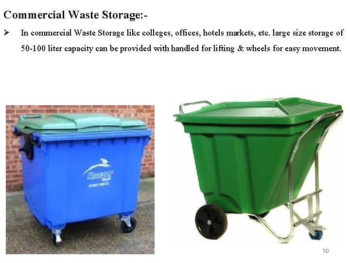 Commercial Waste Storage: Ø In commercial Waste Storage like colleges, offices, hotels markets, etc.