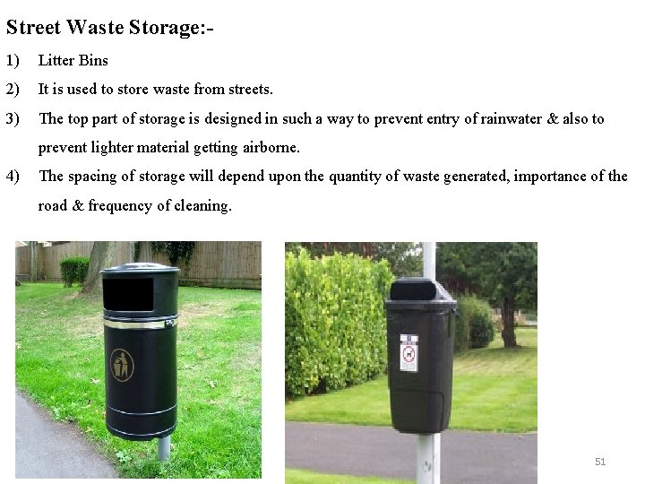 Street Waste Storage: 1) Litter Bins 2) It is used to store waste from