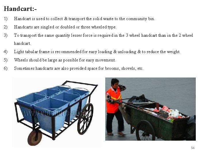 Handcart: 1) Handcart is used to collect & transport the solid waste to the