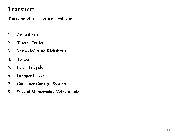 Transport: The types of transportation vehicles: - 1. Animal cart 2. Tractor Trailer 3.