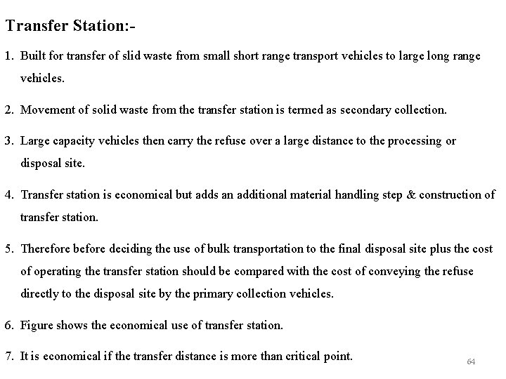 Transfer Station: 1. Built for transfer of slid waste from small short range transport