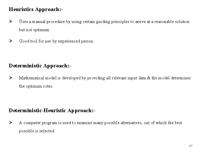 Heuristics Approach: Ø Uses a manual procedure by using certain guiding principles to arrive