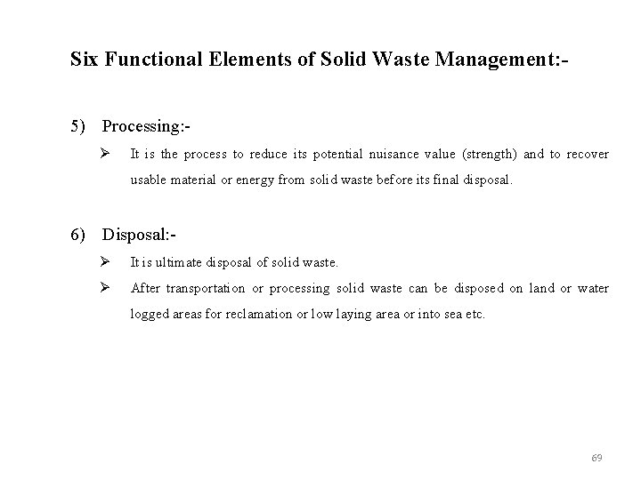 Six Functional Elements of Solid Waste Management: 5) Processing: Ø It is the process