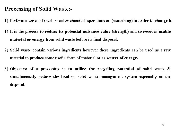 Processing of Solid Waste: 1) Perform a series of mechanical or chemical operations on