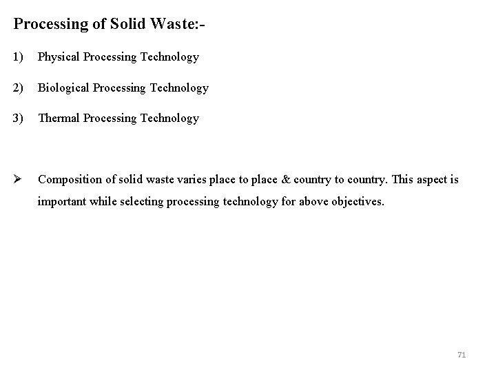 Processing of Solid Waste: 1) Physical Processing Technology 2) Biological Processing Technology 3) Thermal