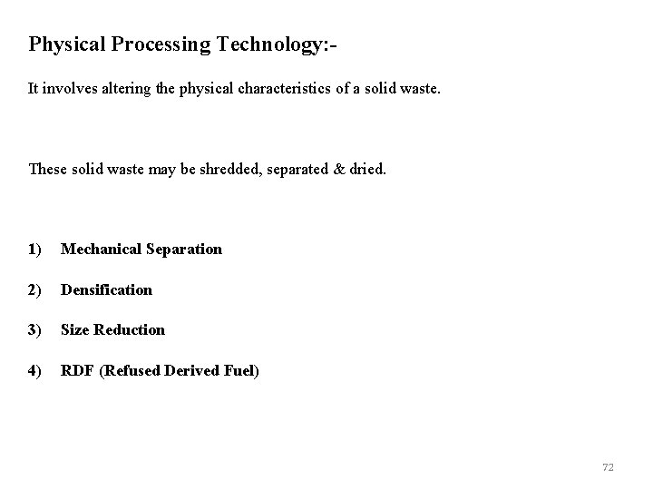 Physical Processing Technology: It involves altering the physical characteristics of a solid waste. These