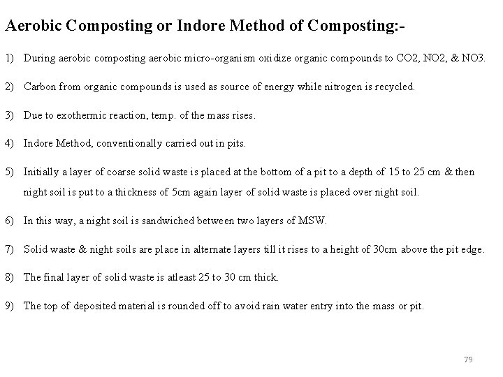 Aerobic Composting or Indore Method of Composting: 1) During aerobic composting aerobic micro-organism oxidize