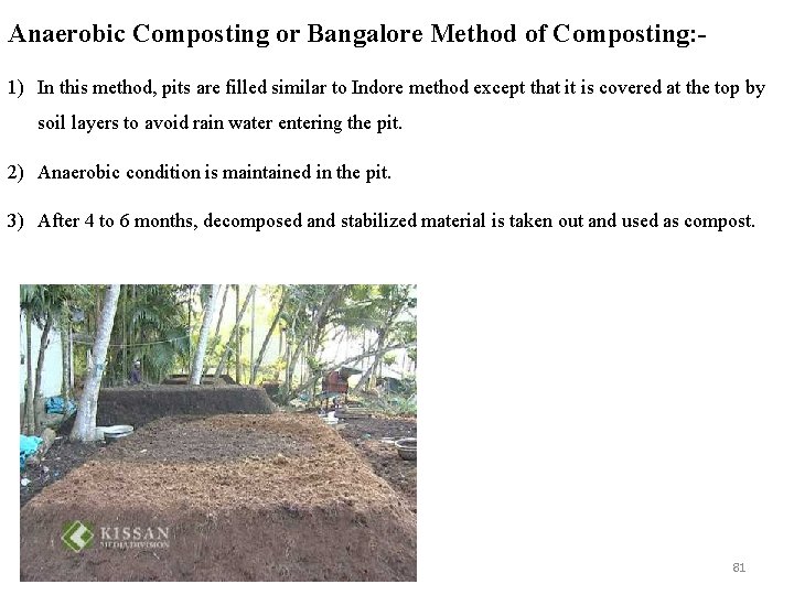 Anaerobic Composting or Bangalore Method of Composting: 1) In this method, pits are filled