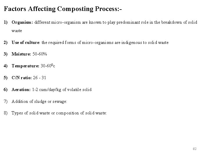 Factors Affecting Composting Process: 1) Organism: different micro-organism are known to play predominant role