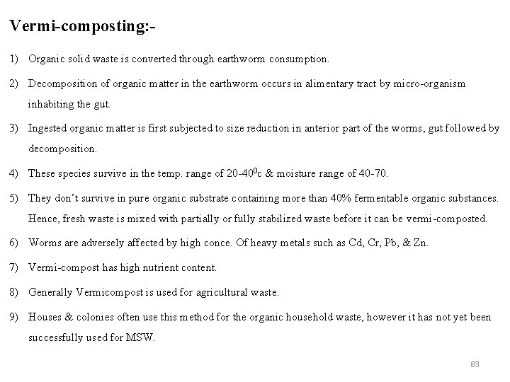 Vermi-composting: 1) Organic solid waste is converted through earthworm consumption. 2) Decomposition of organic