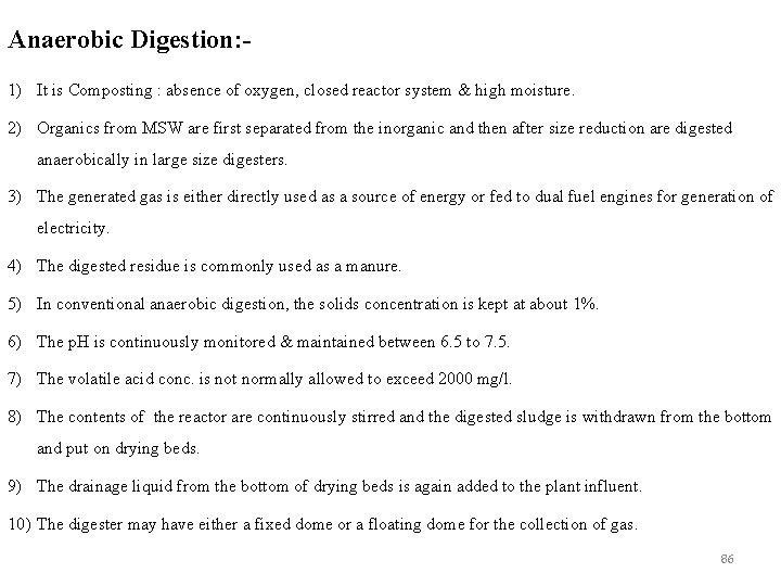 Anaerobic Digestion: 1) It is Composting : absence of oxygen, closed reactor system &