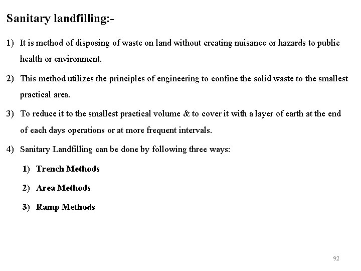 Sanitary landfilling: 1) It is method of disposing of waste on land without creating
