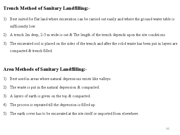 Trench Method of Sanitary Landfilling: 1) Best suited for flat land where excavation can