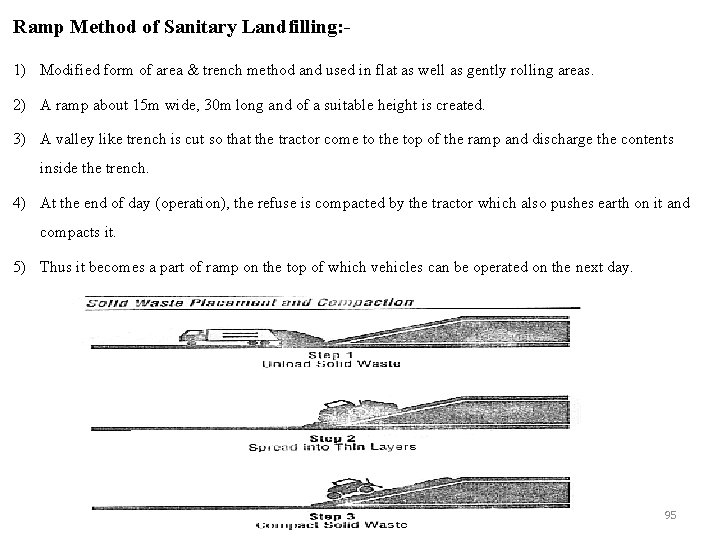 Ramp Method of Sanitary Landfilling: 1) Modified form of area & trench method and