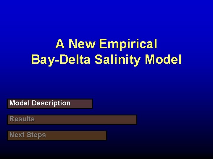 A New Empirical Bay-Delta Salinity Model Description Results Next Steps 