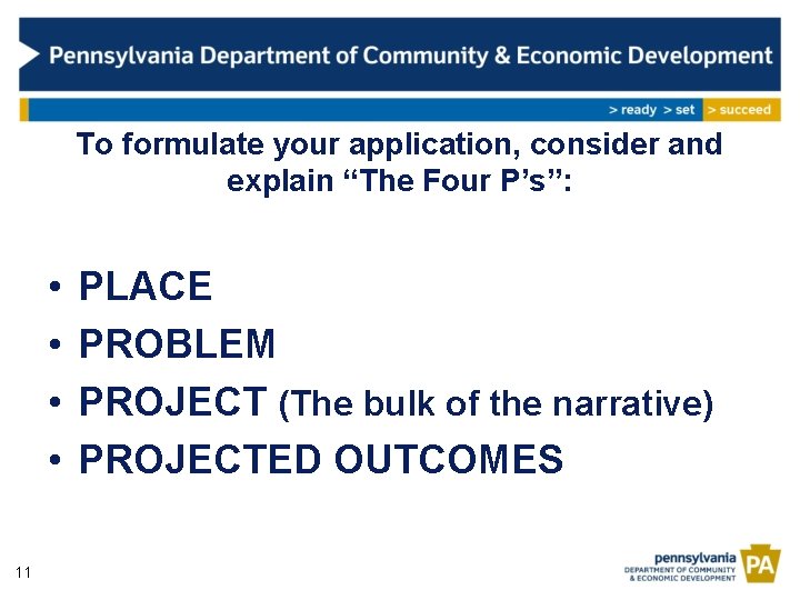 To formulate your application, consider and explain “The Four P’s”: • • 11 PLACE