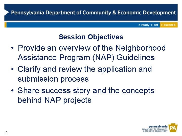 Session Objectives • Provide an overview of the Neighborhood Assistance Program (NAP) Guidelines •